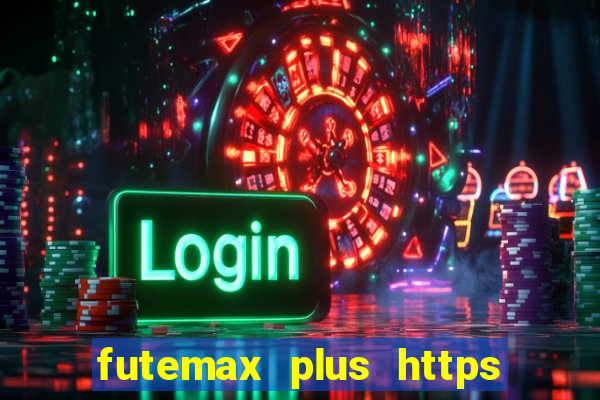 futemax plus https futemax plus